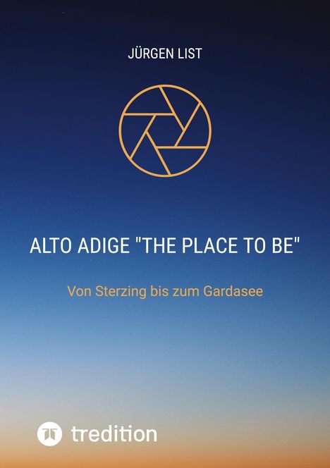 Jürgen List: Alto Adige"The palce to be", Buch