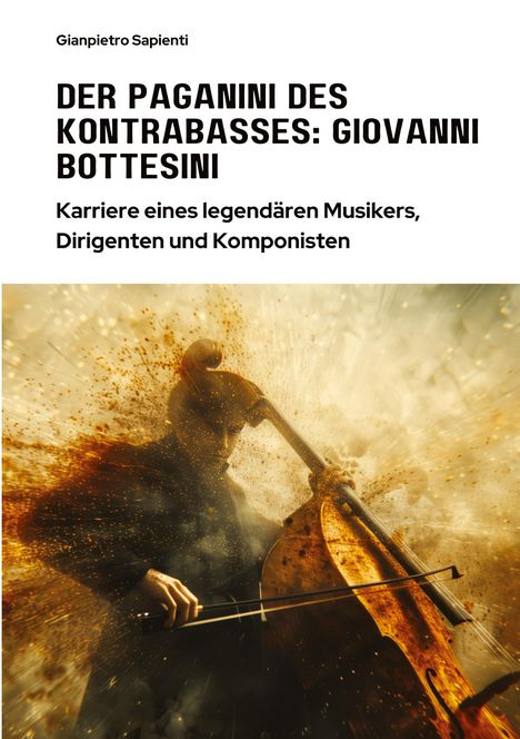 Gianpietro Sapienti: Der Paganini des Kontrabasses: Giovanni Bottesini, Buch