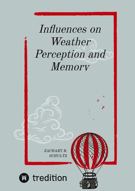 Zachary R. Schultz: Influences on Weather Perception and Memory, Buch