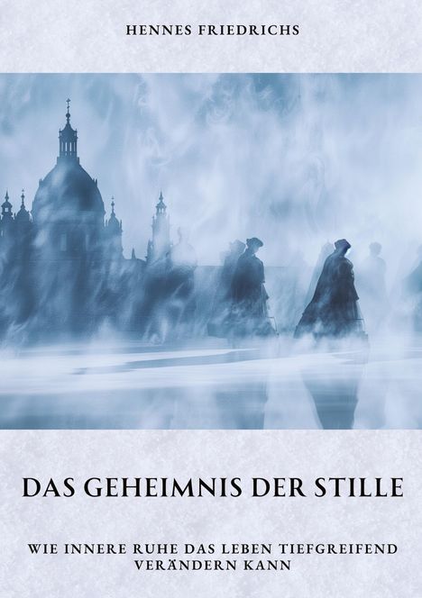 Hennes Friedrichs: Das Geheimnis der Stille, Buch