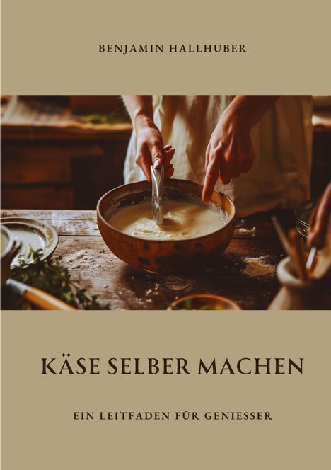 Benjamin Hallhuber: Käse selber machen, Buch