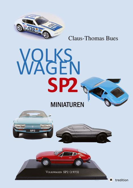 Text: "Claus-Thomas Bues, VOLKSWAGEN SP2 MINIATUREN." Autos in verschiedenen Farben und Perspektiven.