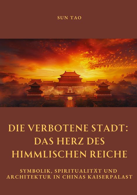 Tao Sun: Die Verbotene Stadt: Das Herz des Himmlischen Reiche, Buch