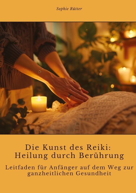 Sophie Rütter: Die Kunst des Reiki: Heilung durch Berührung, Buch