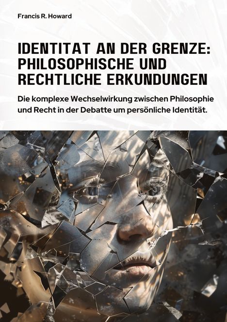 Francis R. Howard: Identität an der Grenze: Philosophische und Rechtliche Erkundungen, Buch