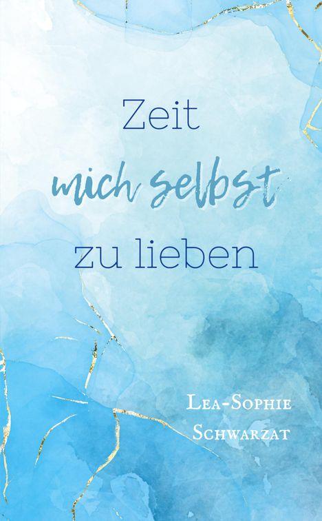 Lea-Sophie Schwarzat: Zeit mich selbst zu lieben, Buch