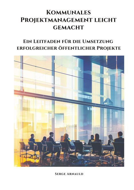 Serge Arnauld: Kommunales Projektmanagement leicht gemacht, Buch