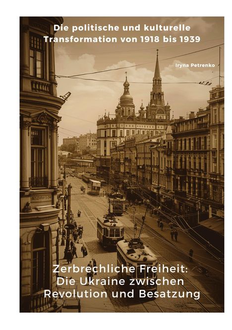 Iryna Petrenko: Zerbrechliche Freiheit: Die Ukraine zwischen Revolution und Besatzung, Buch