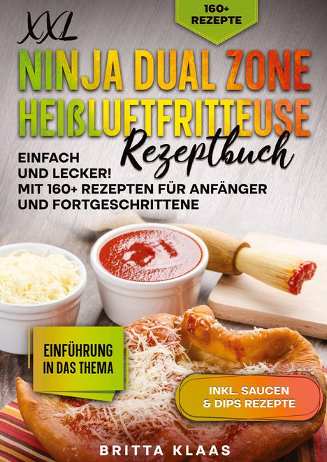 Britta Klaas: XXL Ninja Dual Zone Heißluftfritteuse Rezeptbuch, Buch