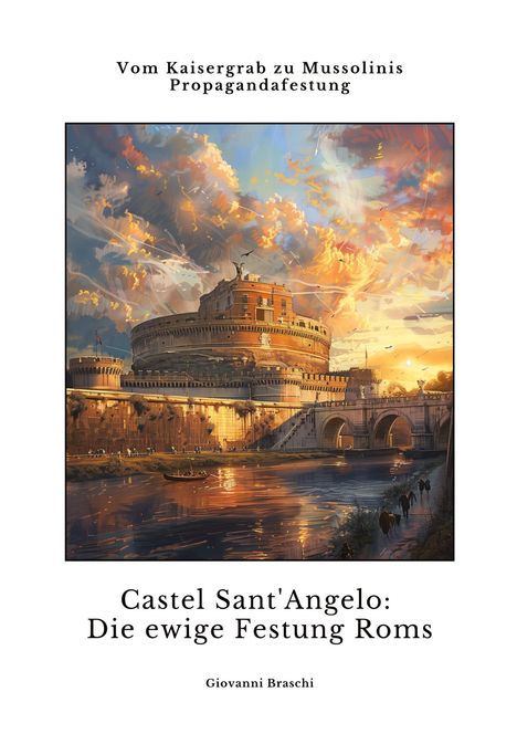 Giovanni Braschi: Castel Sant'Angelo: Die ewige Festung Roms, Buch