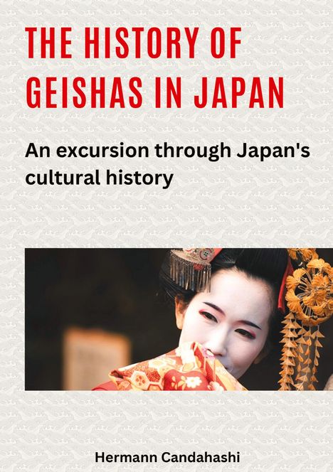 Hermann Candahashi: The history of geishas in Japan, Buch