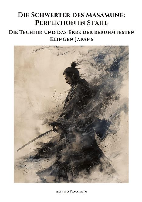 Akihito Yamamoto: Die Schwerter des Masamune: Perfektion in Stahl, Buch