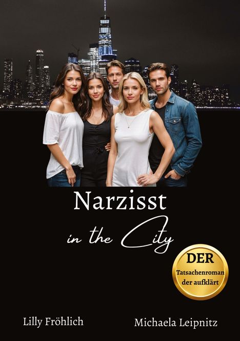 Michaela Leipnitz: Narzisst in the City - Ein humorvoller Tatsachenroman über Narzissmus und toxische Beziehungen, basierend auf wahren Begebenheiten mit praktischen Lösungsansätzen, um loslassen und heilen zu können., Buch