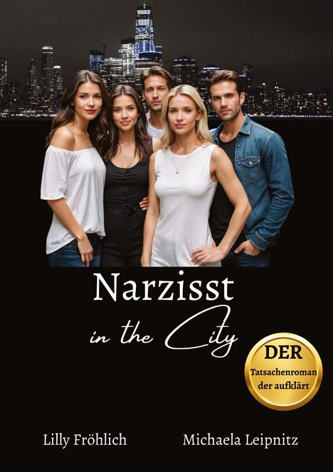 Michaela Leipnitz: Narzisst in the City - Ein humorvoller Tatsachenroman über Narzissmus und toxische Beziehungen, basierend auf wahren Begebenheiten mit praktischen Lösungsansätzen, um loslassen und heilen zu können., Buch