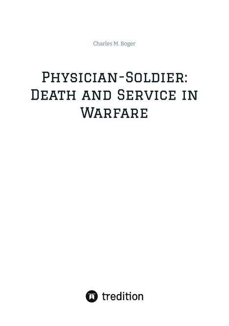 Charles M. Boger: Physician-Soldier: Death and Service in Warfare, Buch