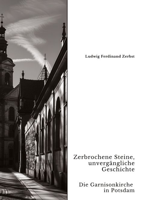 Ludwig Ferdinand Zerbst: Zerbrochene Steine, unvergängliche Geschichte, Buch