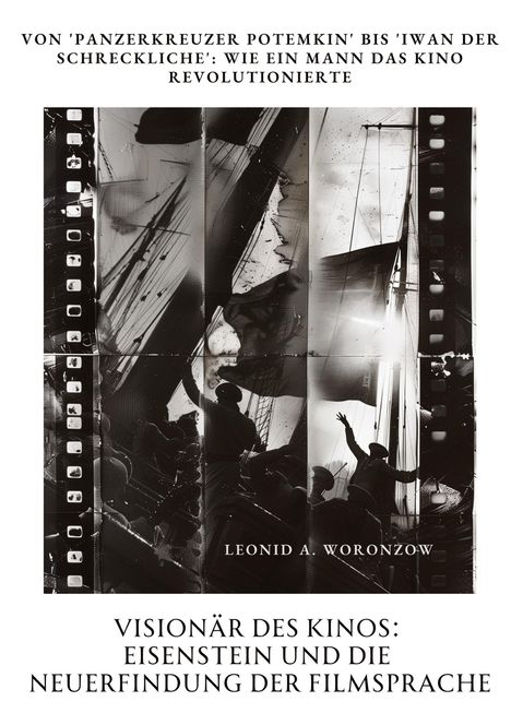 Leonid A. Woronzow: Visionär des Kinos: Eisenstein und die Neuerfindung der Filmsprache, Buch