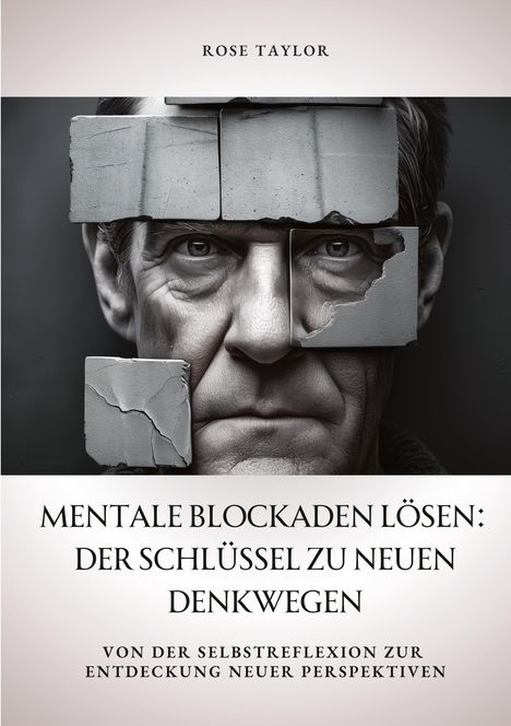 Rose Taylor: Mentale Blockaden lösen: Der Schlüssel zu neuen Denkwegen, Buch