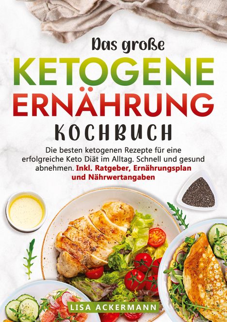 Lisa Ackermann: Das große Ketogene Ernährung Kochbuch, Buch