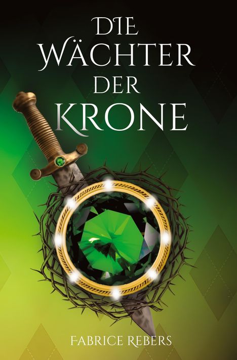 Fabrice Rebers: Die Wächter der Krone, Buch