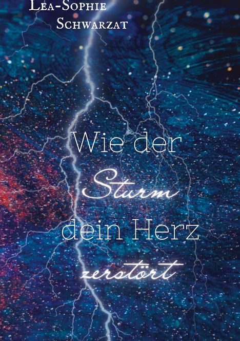 Lea-Sophie Schwarzat: Wie der Sturm dein Herz zerstört, Buch