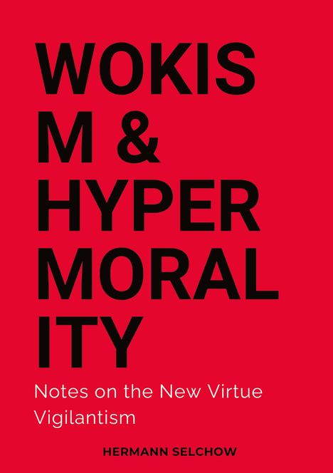 Hermann Selchow: Wokism &amp; Hypermorality, Buch