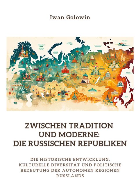 Iwan Golowin: Zwischen Tradition und Moderne: Die russischen Republiken, Buch