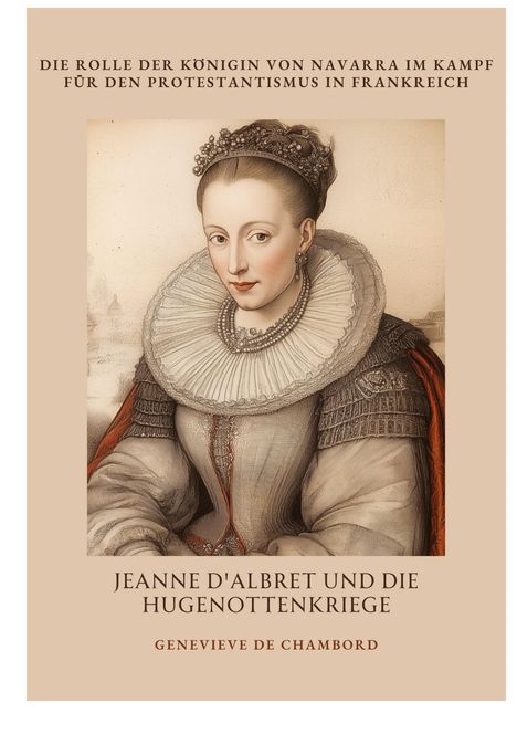 Genevieve de Chambord: Jeanne d'Albret und die Hugenottenkriege, Buch