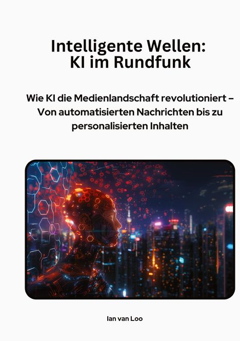 Ian van Loo: Intelligente Wellen: KI im Rundfunk, Buch