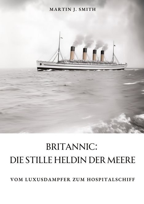 Martin J. Smith: Britannic: Die stille Heldin der Meere, Buch