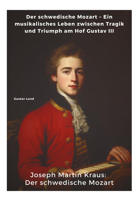 Gustav Lund: Joseph Martin Kraus: Der schwedische Mozart, Buch