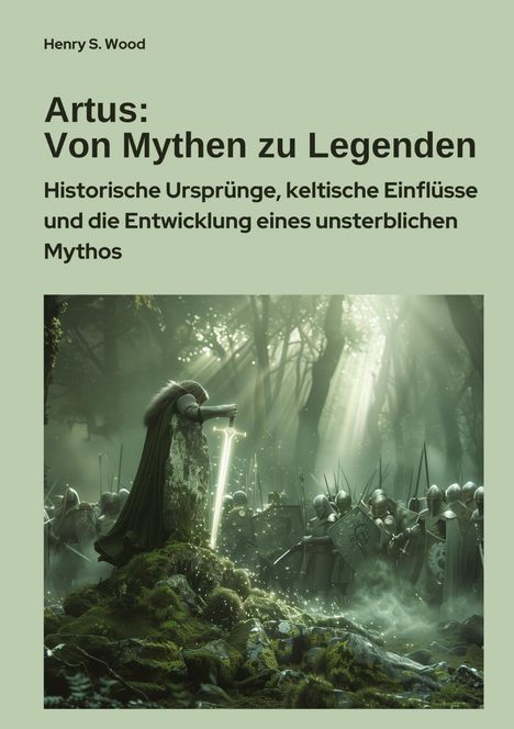 Henry S. Wood: Artus: Von Mythen zu Legenden, Buch