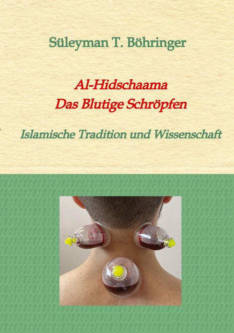 Süleyman Tilmann Böhringer: Al-Hidschaama Das Blutige Schröpfen, Buch