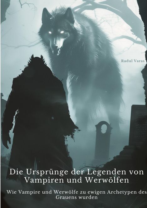 Radul Varas: Die Ursprünge der Legenden von Vampiren und Werwölfen, Buch