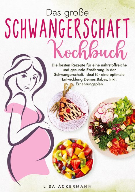 Lisa Ackermann: Das große Schwangerschaft Kochbuch, Buch