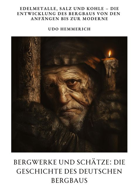 Udo Hemmerich: Bergwerke und Schätze: Die Geschichte des deutschen Bergbaus, Buch