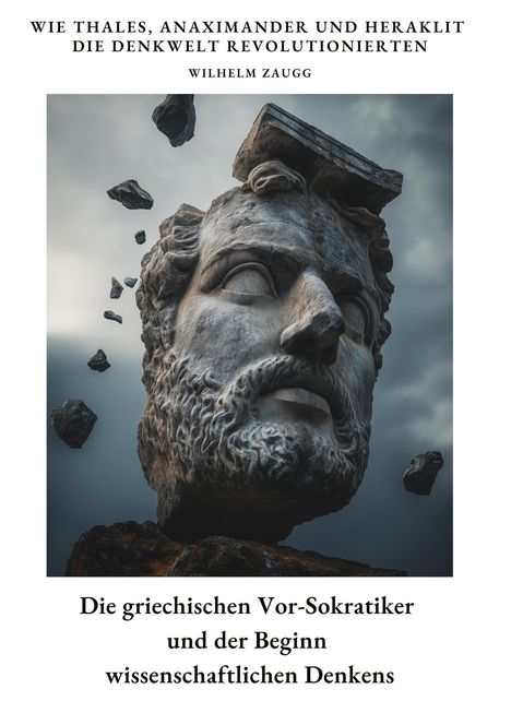 Wilhelm Zaugg: Die griechischen Vor-Sokratiker und der Beginn wissenschaftlichen Denkens, Buch