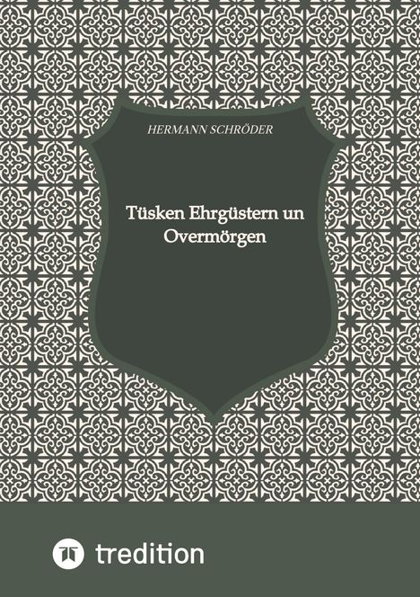 Hermann Schröder: Tüsken Ehrgüstern un Overmörgen, Buch