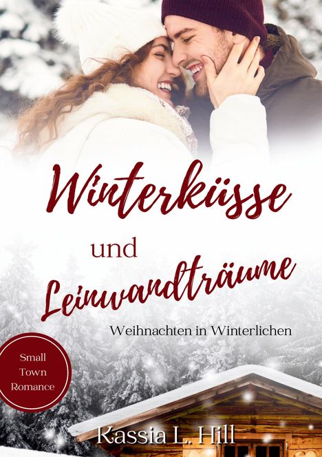 Kassia L. Hill: Winterküsse und Leinwandträume, Buch