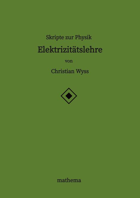 Christian Wyss: Skripte zur Physik - Elektrizitätslehre, Buch