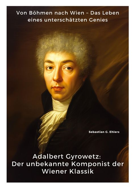 Sebastian G. Ehlers: Adalbert Gyrowetz: Der unbekannte Komponist der Wiener Klassik, Buch