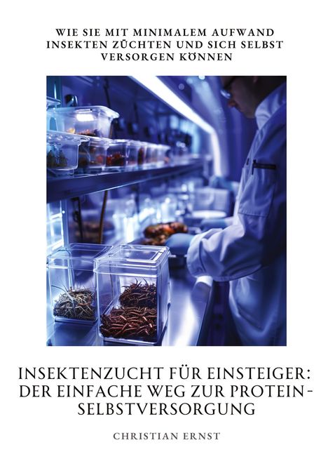 Christian Ernst: Insektenzucht für Einsteiger: Der einfache Weg zur Protein-Selbstversorgung, Buch