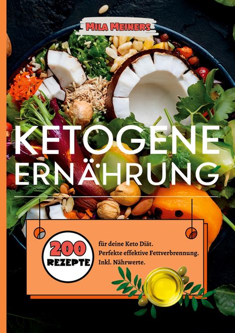 Mila Meiners: Ketogene Ernährung- 200 Rezepte für deine Keto Diät., Buch