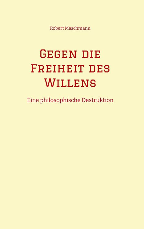 Robert Maschmann: Gegen die Freiheit des Willens, Buch