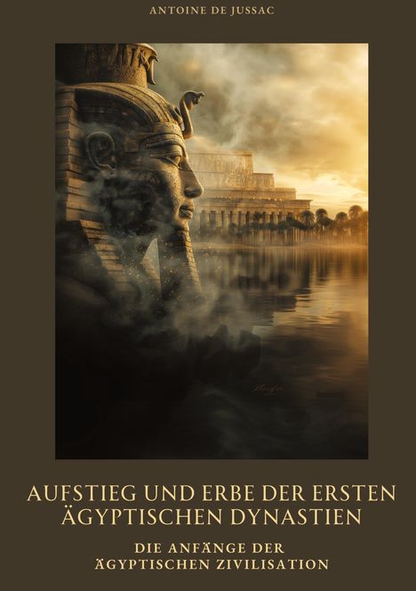 Antoine de Jussac: Aufstieg und Erbe der ersten ägyptischen Dynastien, Buch