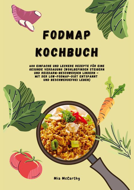 Mia McCarthy: FODMAP Kochbuch: 600 einfache und leckere Rezepte für eine gesunde Verdauung, Buch