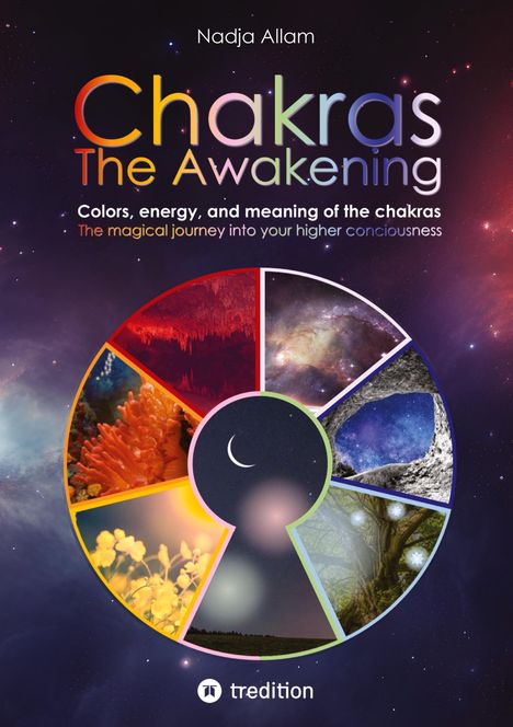 Nadja Allam: Chakras - The Awakening. Ancient knowledge woven into a magical adventure tale of the new era ¿ for the inner children of people of all ages., Buch