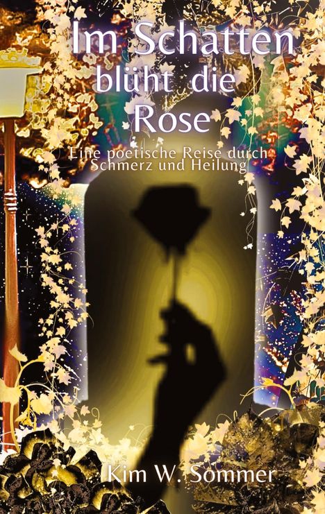 Kim W. Sommer: Im Schatten blüht die Rose, Buch