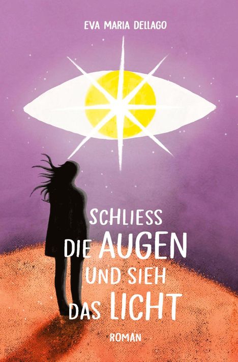 Eva Maria Dellago: Schliess die Augen und sieh das Licht, Buch