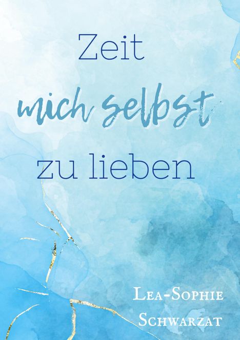 Lea-Sophie Schwarzat: Zeit mich selbst zu lieben, Buch